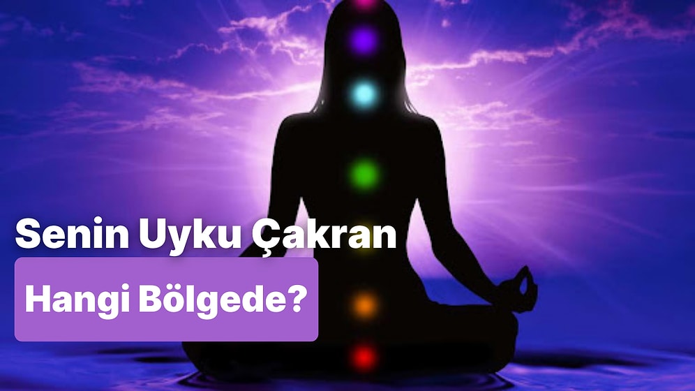 Senin Uyku Çakran Nerede?