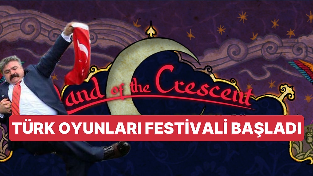 Steam'de Türk Oyunları Festivali Hilal Diyarı: Türkiye'den Oyunlar Başladı: İşte Öne Çıkanlar