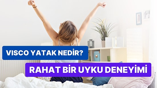 Visco Yatak Nedir, Özellikleri Nelerdir?