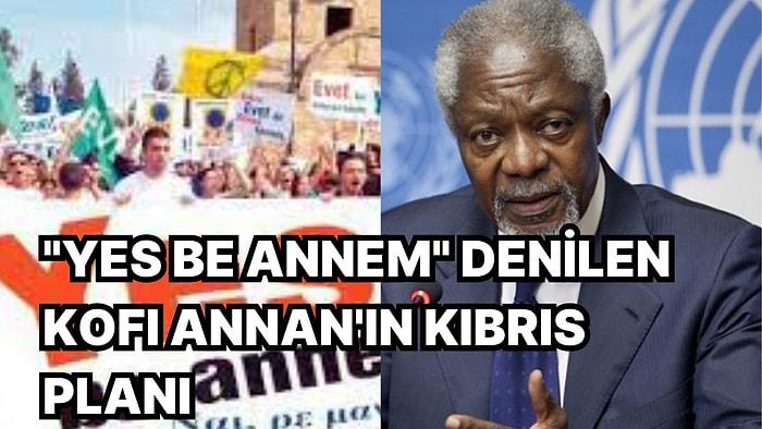 BM Eski Genel Sekreteri Kofi Annan'ın Öncülük Ettiği Olaylı 2004 Kıbrıs Referandumu'nu Anımsıyoruz