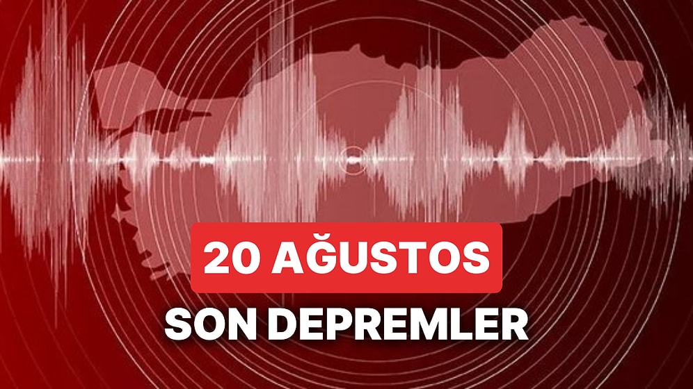 Yine Deprem mi Oldu? 20 Ağustos Pazar 2023 AFAD ve Kandilli Rasathanesi Son Depremler Listesi