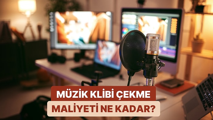 Müzik Klibi Çekmek Kaça Patlar? YouTube’daki Ortalama Bir Müzik Klibinin Maliyetini Açıklıyoruz!