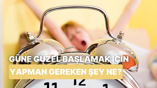 Enerjik Bir Gün İçin Sabah Rutinine Eklemen Gereken Şeyi Söylüyoruz!