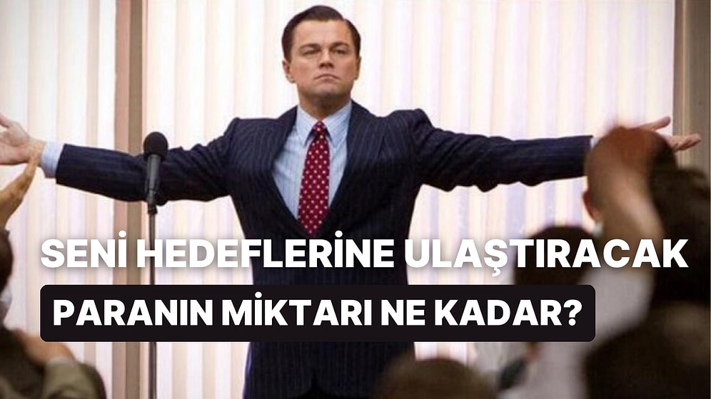 Seni Hedeflerine Ulaştıracak Paranın Miktarı Ne Kadar?