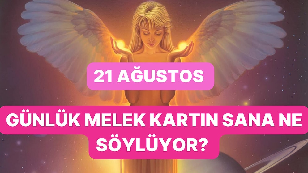 21 Ağustos Pazartesi Günü Melek Kartları Sana Ne Söylüyor?