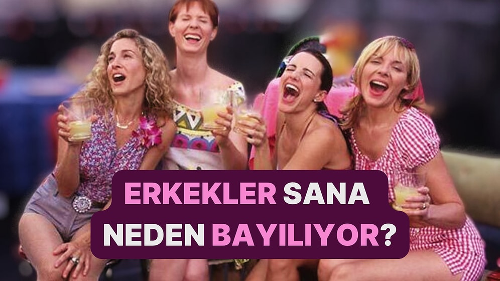 Erkekler Sana Neden Bayılıyor?