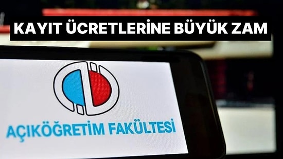Açık Öğretim Fakültesi Kayıt Ücretlerine Yüzde 90'ı Aşan Zam