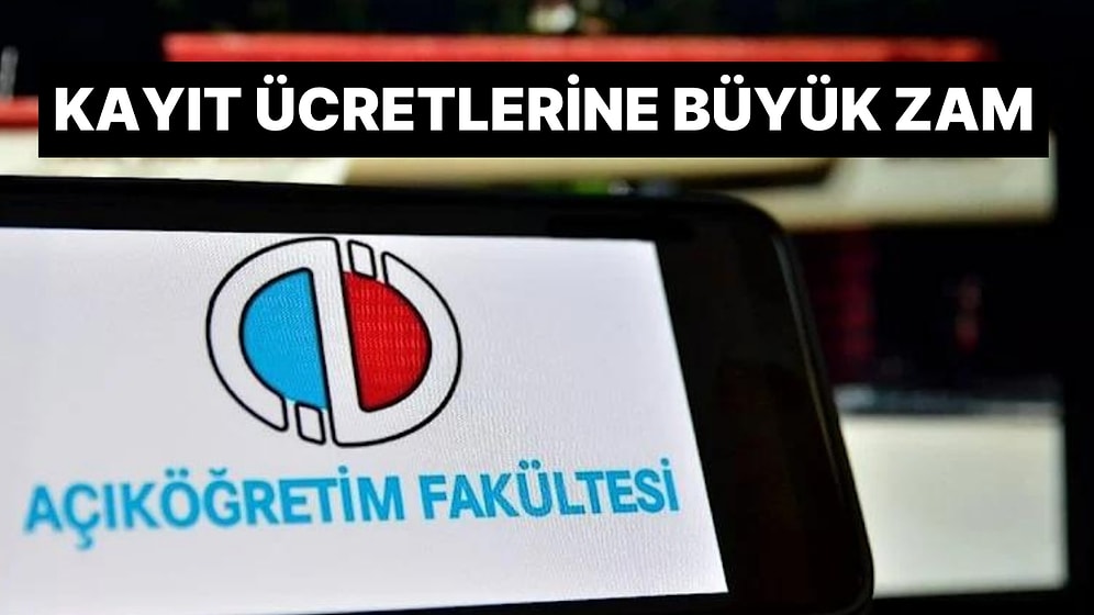 Açık Öğretim Fakültesi Kayıt Ücretlerine Yüzde 90'ı Aşan Zam