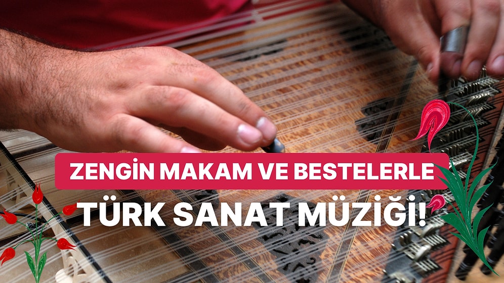 Kalpleri Isıtan Nağmeler: 10 Sevilen Türk Sanat Müziği Şarkısı