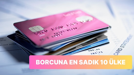 Buralarda İnsanlar Borçlu Kalmayı Sevmiyor: Kredi Kartı Borcuna En Çok Sadık Olan 11 Ülke