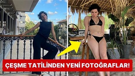 Merve Boluğur'un Çeşme Tatilinden Yaptığı Bi' Garip Paylaşımlar Çok Konuşuldu