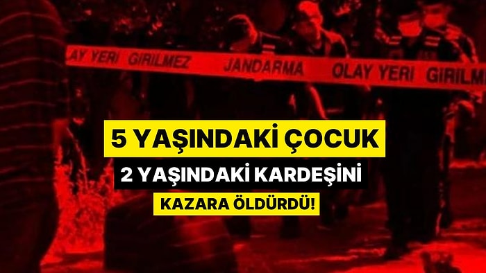 Batman'da Kan Donduran Olay: 5 Yaşındaki Çocuk 2 Yaşındaki Kardeşini Kazara Öldürdü