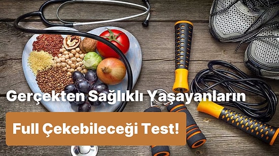 Bu Testte Sadece Gerçekten Sağlıklı Yaşayanlar 10/10 Yapabilecek!