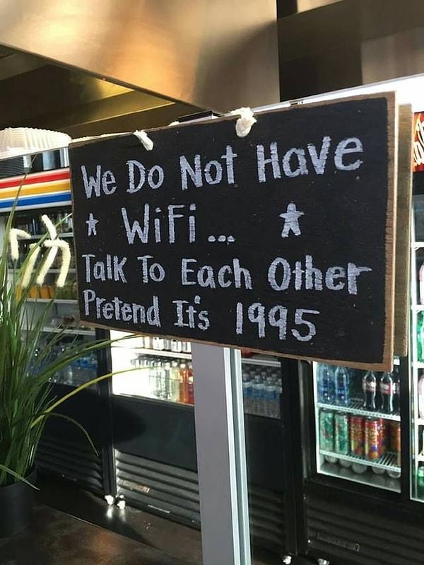 4. "Wi-Fi yok. 1995'de gibi davranarak birbiriniz ile konuşmayı deneyin."