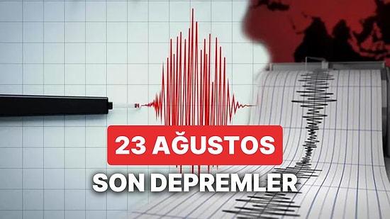 Yine Deprem mi Oldu? 23 Ağustos Çarşamba 2023 AFAD ve Kandilli Rasathanesi Son Depremler Listesi