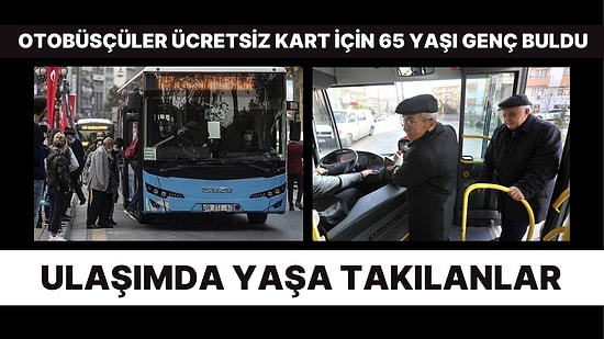 Ücretsiz Ulaşım Kartında 65 Yaş Şartı Yukarı Gidebilir!
