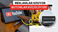YouTube'dan Daha Uzun Reklam Süreleri için Şeytani Hamle: "Reklamı Atla" Butonu Görülemeyecek Kadar Küçülecek!