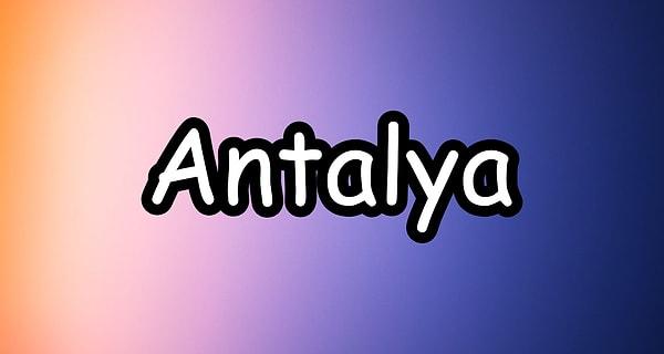 Senin sevgilinin memleketi Antalya olmalı!