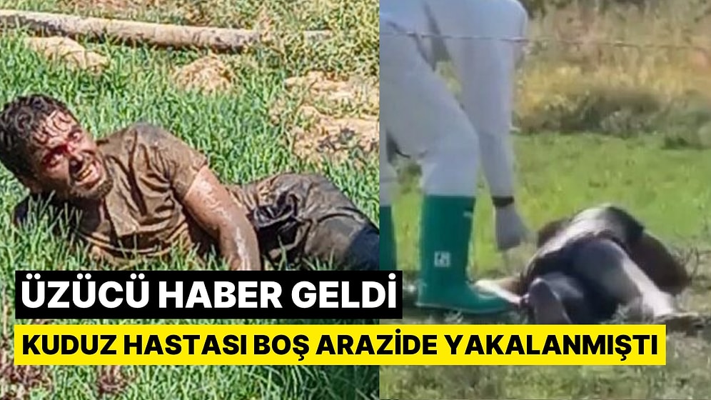 Hastaneden Kaçmıştı: Kuduz Hastası Yaşamını Yitirdi