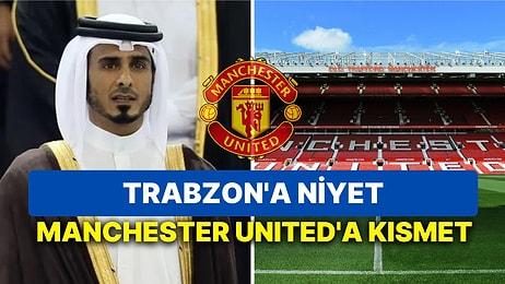 Kime Niyet Kime Kısmet: Katarlılar Trabzonspor'a Talip Olmuştu Manchester United'ı Alacağı İddia Edildi!