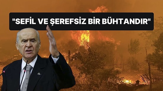 Bahçeli Çanakkale'deki Yangın İddialarına Sert Sözlerle Tepki Gösterdi