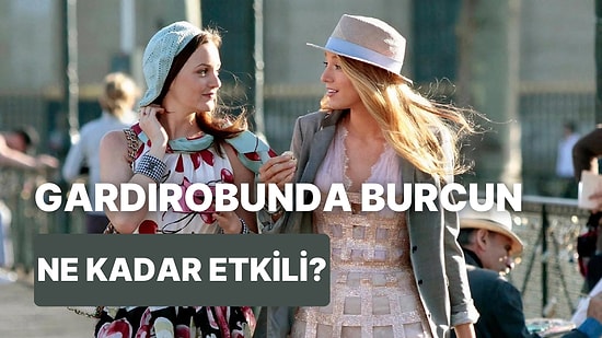 Burcuna Göre Giyinmeye Ne Kadar Önem Veriyorsun?