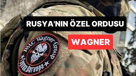 Wagner Kimdir? Rusya Wagner Grubu Nedir, Kimlerden Oluşur?