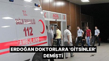 Erdoğan 'Gidiyorlarsa Gitsinler' Demişti: 'Doktor Yok' Dedi Sağlık Çalışanını Rehin Aldı
