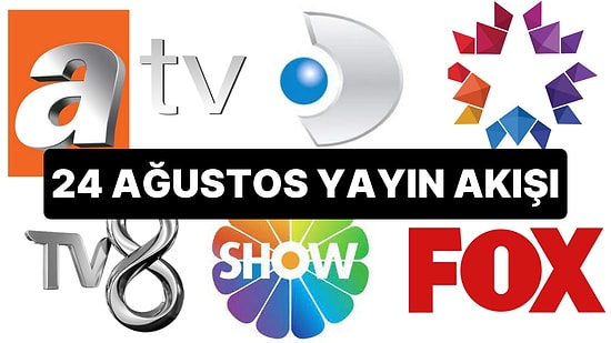 24 Ağustos TV Yayın Akışı: Bu Akşam Hangi Diziler Var? FOX, TV8, TRT1, Show TV, Star TV, ATV, Kanal D