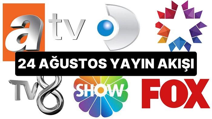 24 Ağustos TV Yayın Akışı: Bu Akşam Hangi Diziler Var? FOX, TV8, TRT1, Show TV, Star TV, ATV, Kanal D