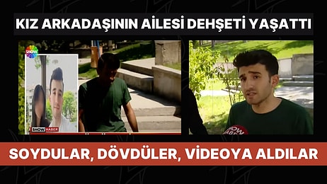 Kız Arkadaşının Ailesi Dehşeti Yaşattı: Dövüldü, Soyuldu, Videoya Alındı