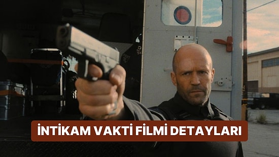 İntikam Vakti (Wrath of Man) Konusu Nedir, Oyuncuları Kimdir? İntikam Vakti Filmi Hakkında Merak Edilenler