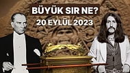20 Eylül'de Ne Olacak? Barış Manço ve Atatürk'ün Büyük Sırrın Muhafızı Olduğu İddia Edildi