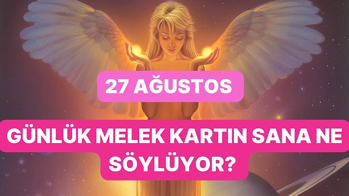 Melek Kartını Seç: 27 Ağustos Pazar Günü Melek Kartları Sana Ne Söylüyor?