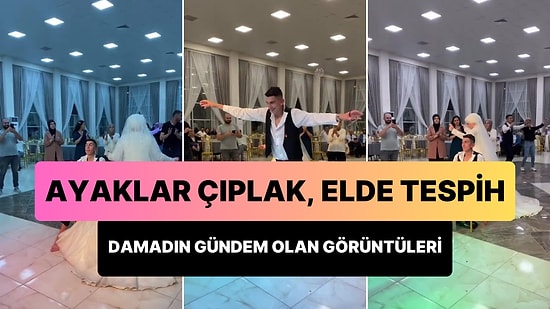 Düğününde Çıplak Ayakla ve Elinde Tespih ile Dans Eden Damadın Bi' Acayip Görüntüleri