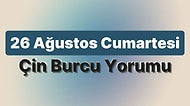 26 Ağustos Cumartesi Çin Burcuna Göre Günün Nasıl Geçecek?