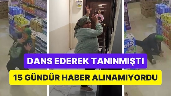 Markette Dans Ederek Fenomen Olmuştu: 15 Gündür Kayıp Olan Nimet İyice'den Haber Geldi