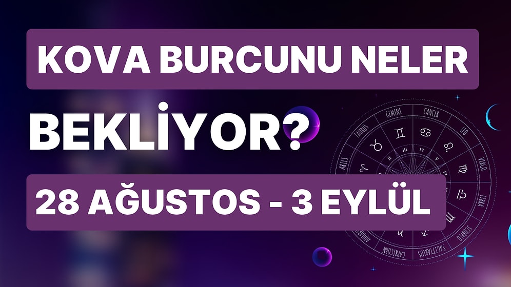 28 Ağustos - 3 Eylül Haftası Kova Burçlarını Neler Bekliyor?