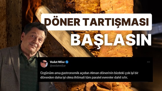 Vedat Milor'dan Yine Paralel Evrenlerde Tartışma Yaratacak Konu Çıktı: Türk Döneri mi, Alman Döneri mi?