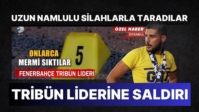 Fenerbahçe'nin Tribün Lideri Cem Gölbaşı'na Uzun Namlulu Silahlarla Saldırı