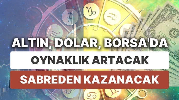 Finansal Piyasalara Yıldız Yorumu: 28 Ağustos-3 Eylül Haftası Altın, Dolar ve Borsa'da Astrolojik Beklentiler