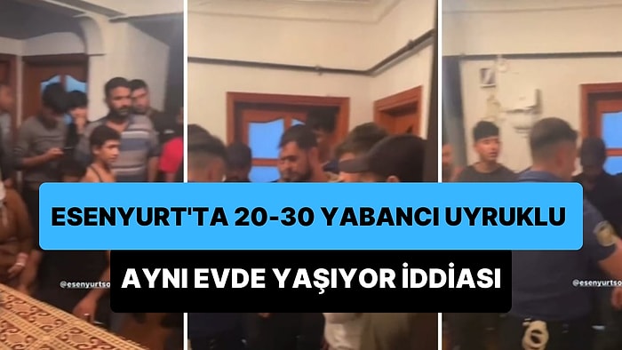 Esenyurt'ta Bir Evde 20-30 Yabancı Uyruklu Kişinin Yaşadığı İddiası Gündem Oldu