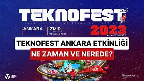 TEKNOFEST Ankara Nihayet Başlıyor! Büyük Etkinlik Hakkında Bilmeniz Gereken Her Şey Burada!