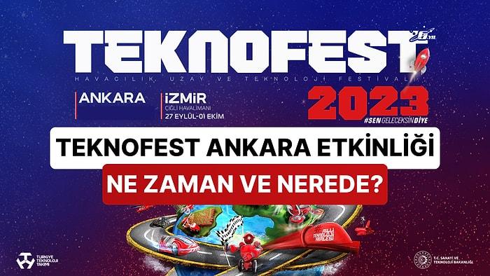TEKNOFEST Ankara Nihayet Başlıyor! Büyük Etkinlik Hakkında Bilmeniz Gereken Her Şey Burada!