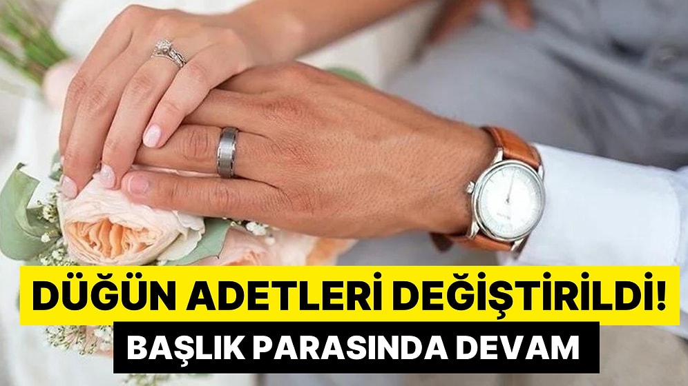 Düğün Adetleri Değiştirildi! Pahalı Hediyeler Vermek Yasak: Başlık Parasına Devam