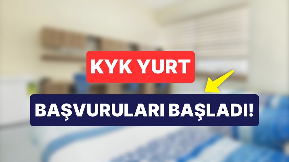 KYK Yurt Başvuruları Başladı: KYK Yurt Başvurusu Nereden, Nasıl Yapılır?