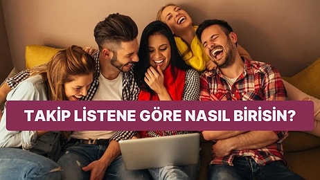 Kişilik Testi: Sosyal Medyada Takip Ettiğin İnsanlara Göre Nasıl Birisin?