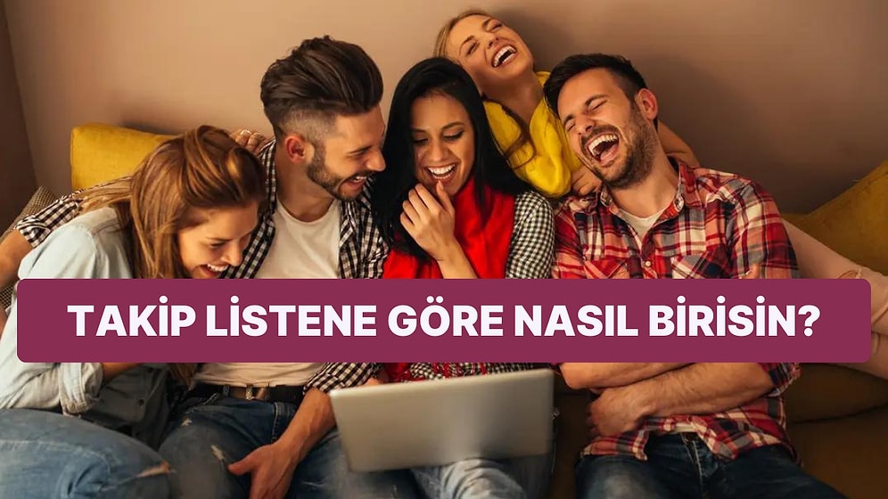 Kişilik Testi: Sosyal Medyada Takip Ettiğin İnsanlara Göre Nasıl Birisin?