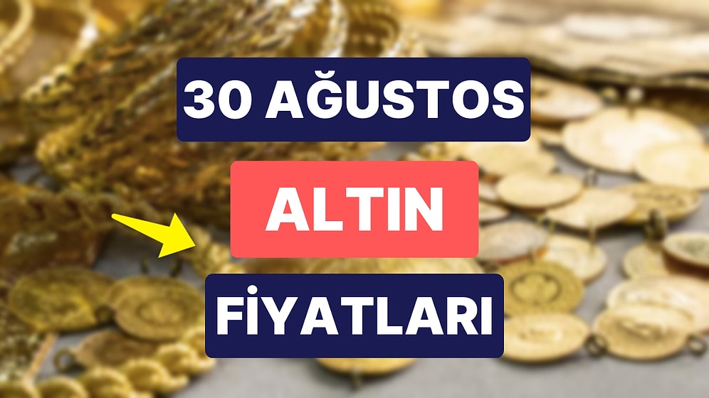 Altın Ne Kadar, Kaç TL? 30 Ağustos Kapalıçarşı Gram Altın, Çeyrek Altın, Yarım Altın Anlık Fiyatları