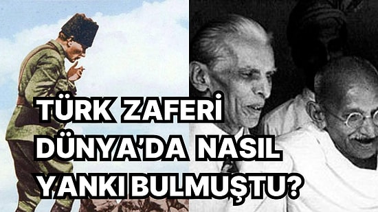 Büyük Taarruz'un Zaferle Sonuçlanmasının Dünya'nın Dört Bir Tarafında Nasıl Yankılandığını İnceliyoruz